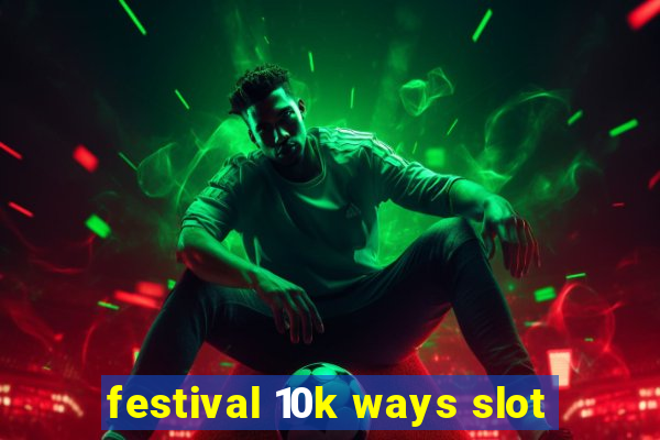 festival 10k ways slot