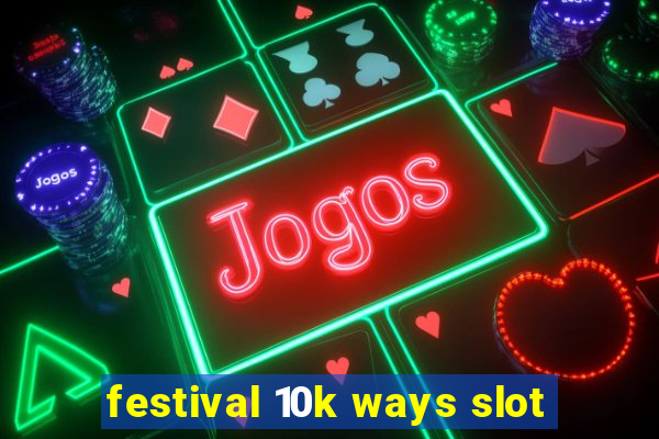 festival 10k ways slot