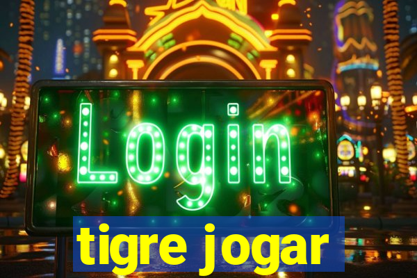 tigre jogar