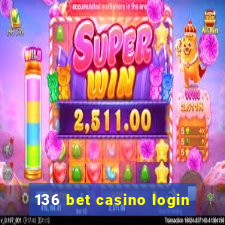 136 bet casino login