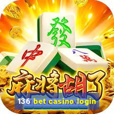 136 bet casino login