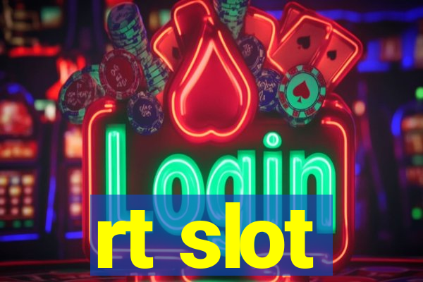 rt slot