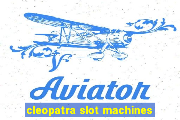 cleopatra slot machines