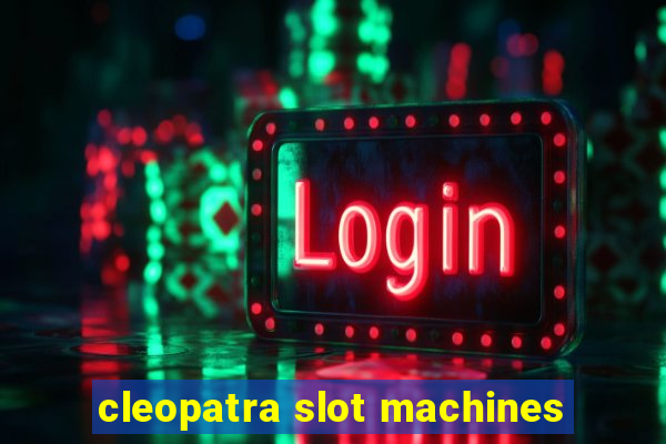 cleopatra slot machines