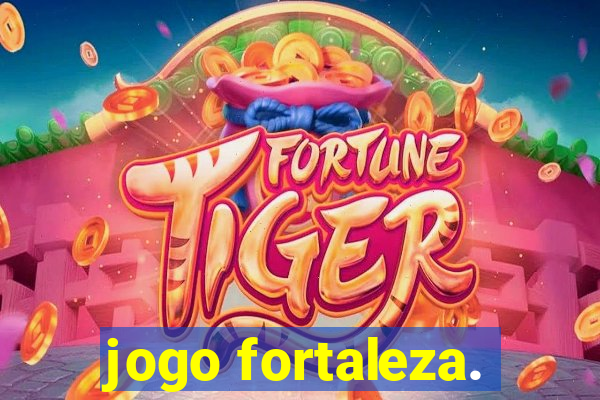 jogo fortaleza.