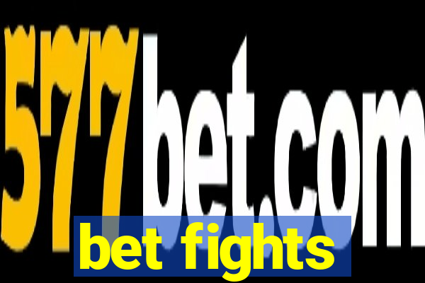 bet fights