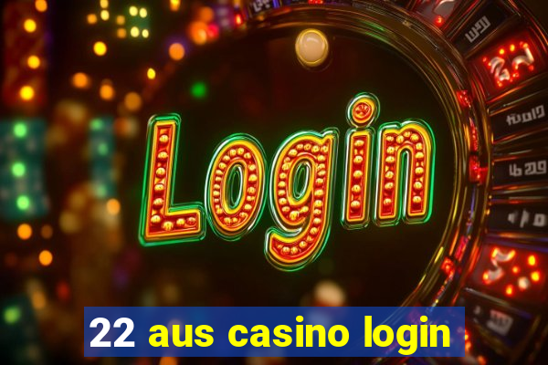 22 aus casino login