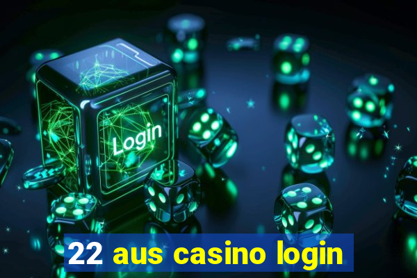 22 aus casino login