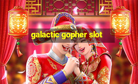 galactic gopher slot