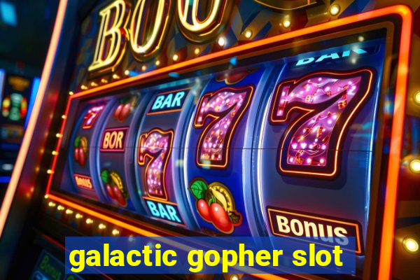 galactic gopher slot