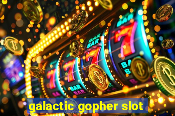 galactic gopher slot