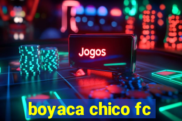 boyaca chico fc