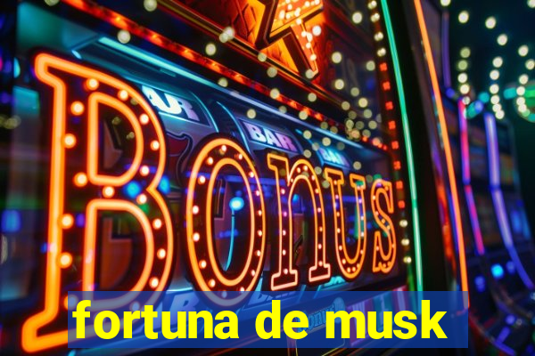 fortuna de musk