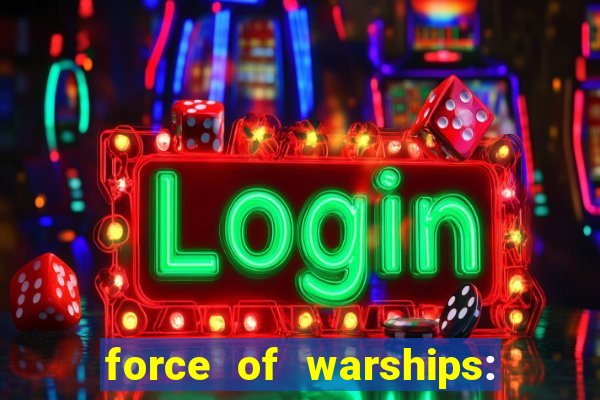 force of warships: jogo online