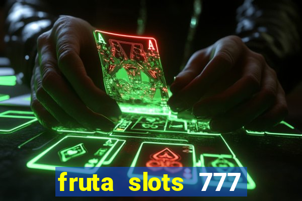 fruta slots 777 mega jackpot