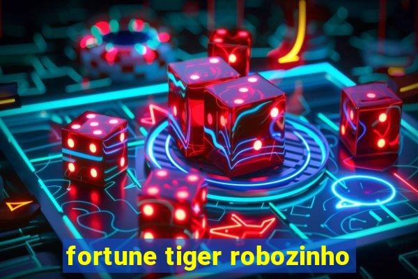 fortune tiger robozinho