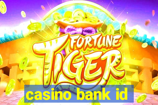 casino bank id