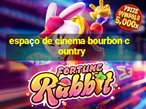 espaço de cinema bourbon country