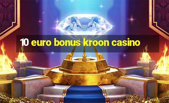 10 euro bonus kroon casino