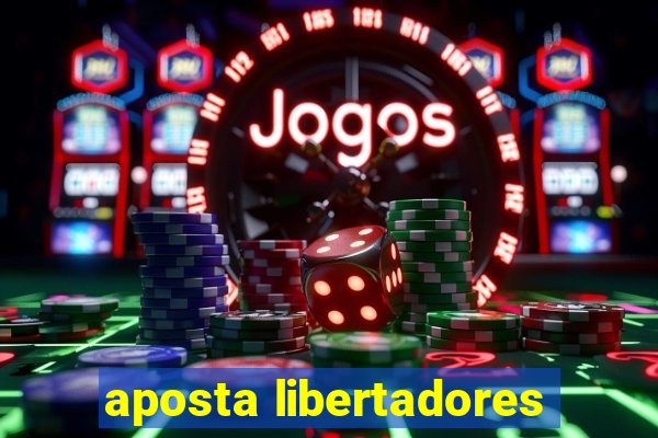 aposta libertadores