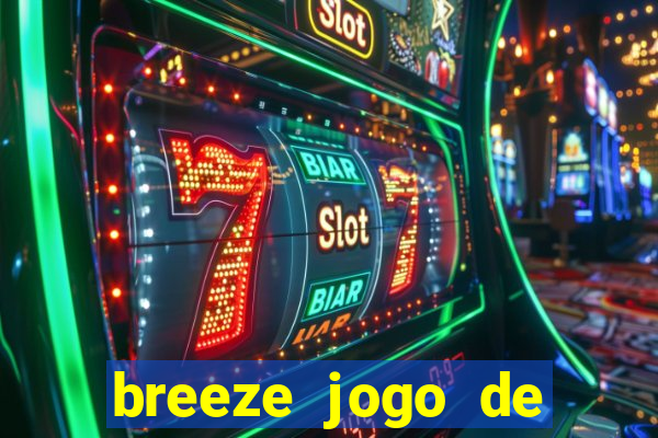 breeze jogo de aposta online