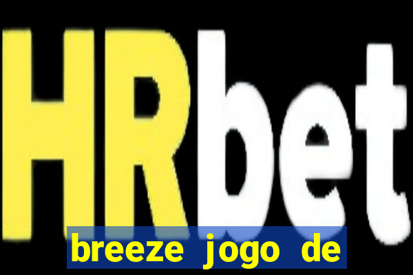 breeze jogo de aposta online