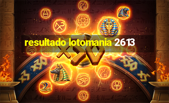 resultado lotomania 2613