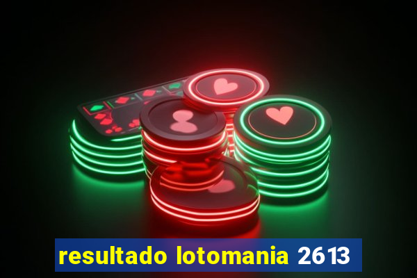 resultado lotomania 2613