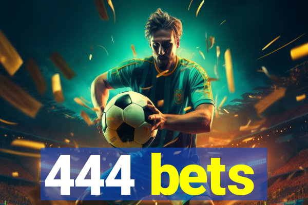 444 bets