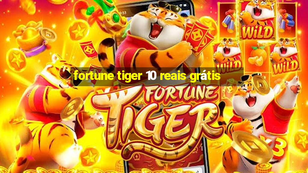 fortune tiger 10 reais grátis