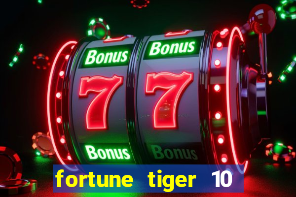 fortune tiger 10 reais grátis