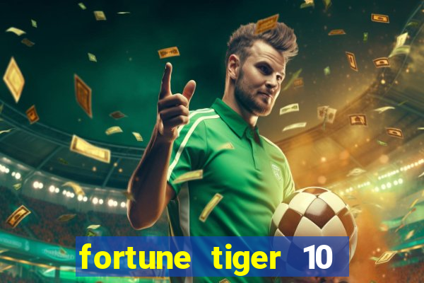 fortune tiger 10 reais grátis