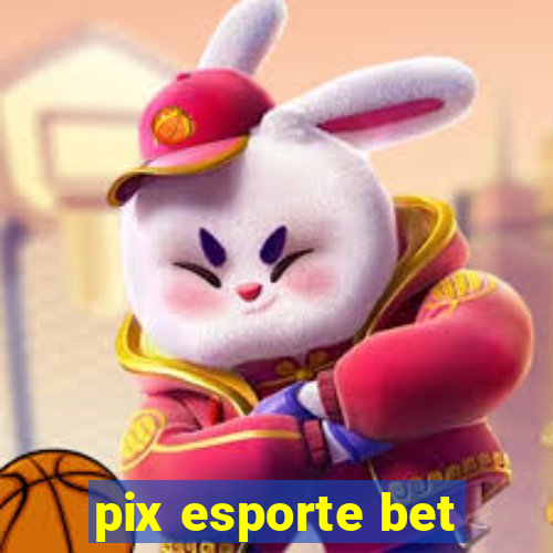 pix esporte bet