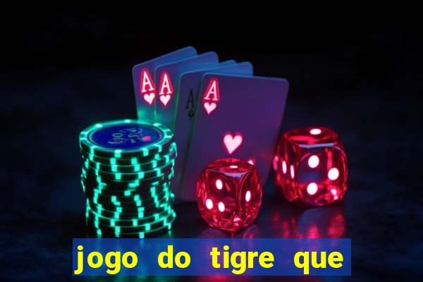 jogo do tigre que ta pagando hoje