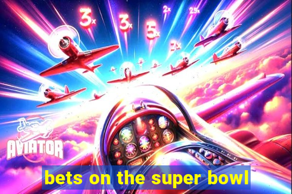 bets on the super bowl