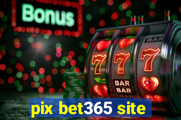 pix bet365 site