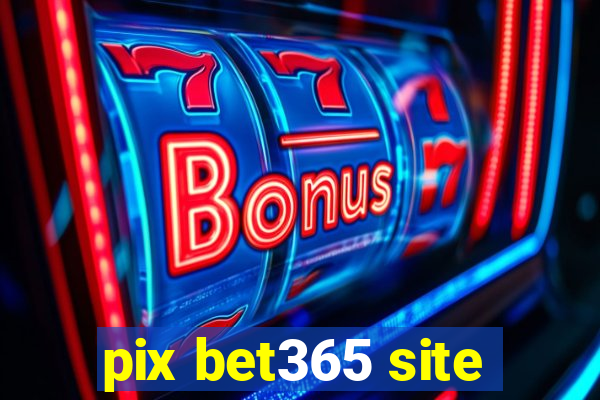 pix bet365 site