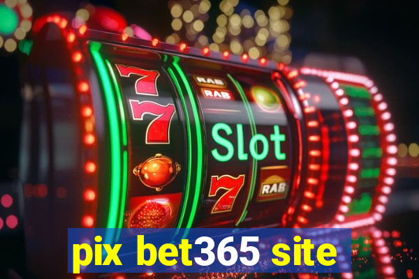 pix bet365 site