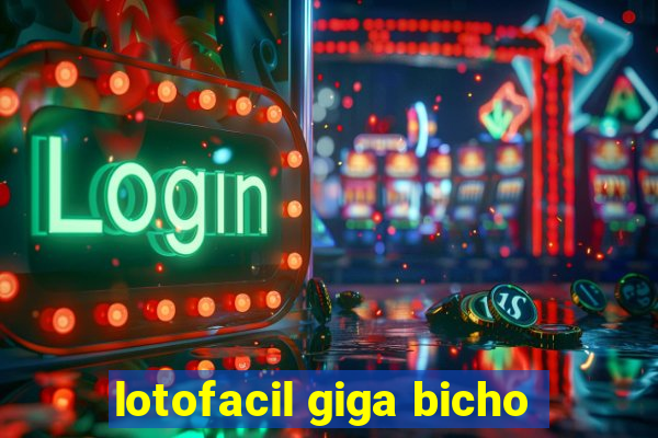 lotofacil giga bicho