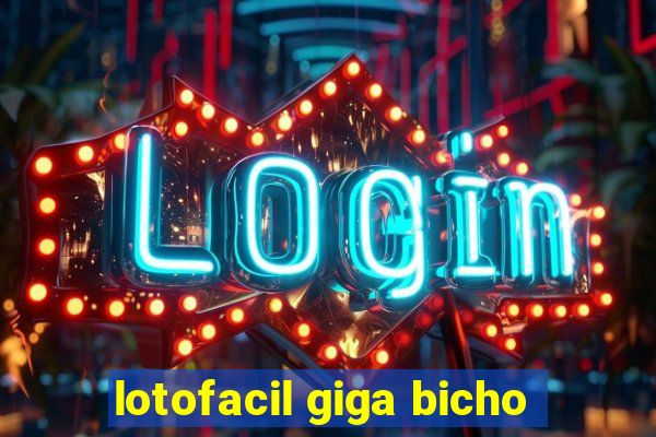 lotofacil giga bicho