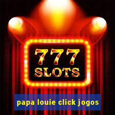 papa louie click jogos