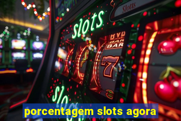 porcentagem slots agora