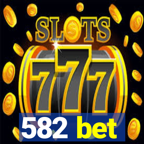 582 bet