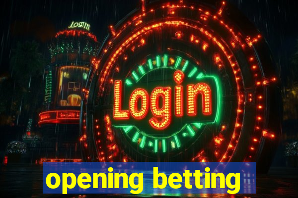 opening betting