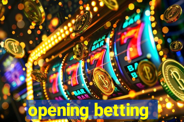 opening betting