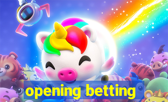 opening betting