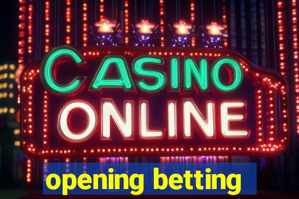 opening betting