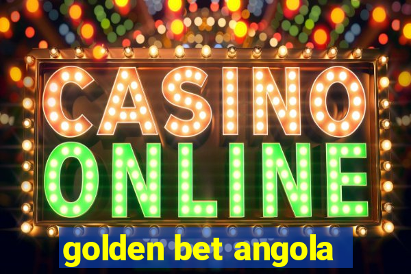 golden bet angola