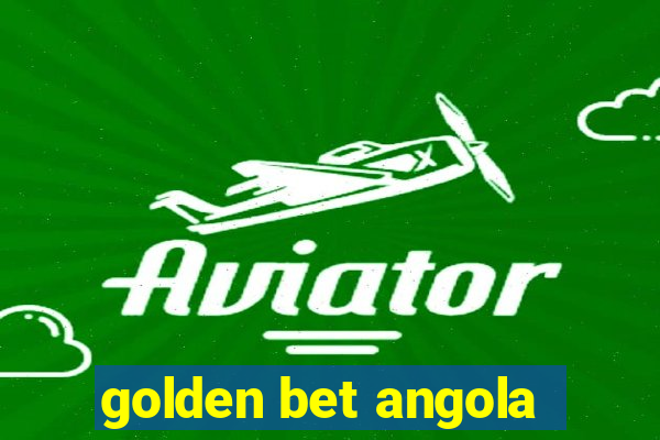 golden bet angola