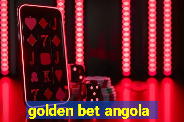 golden bet angola